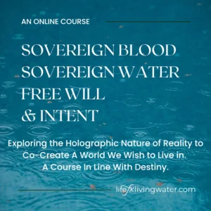 Sovereign Blood, Sovereign Water, Free Will & Intent: A Course