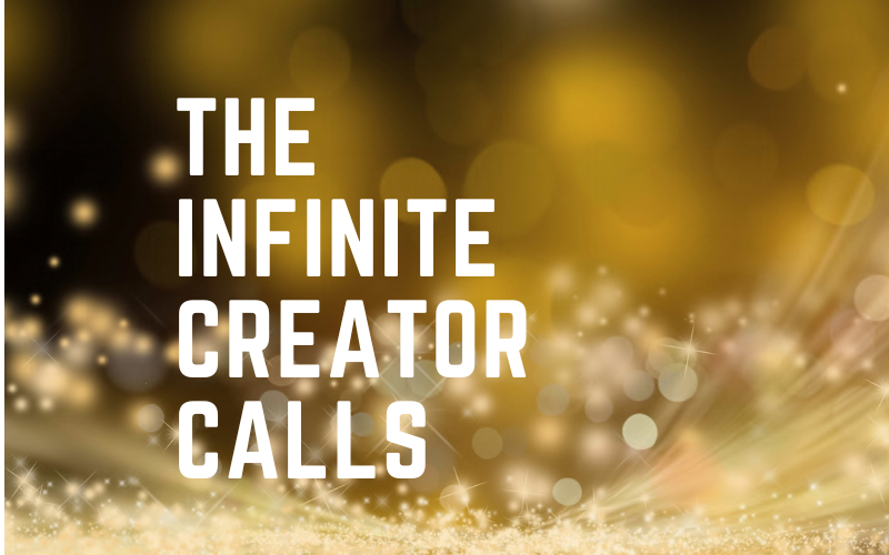 The Infinite Creator Calls